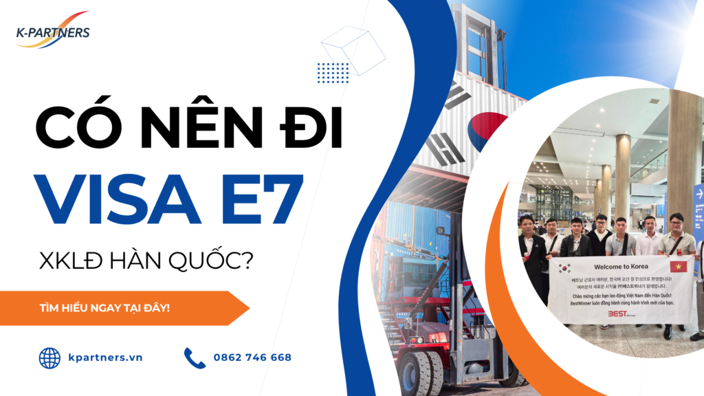 Có nên đi Hàn Quốc theo diện visa E7 không?