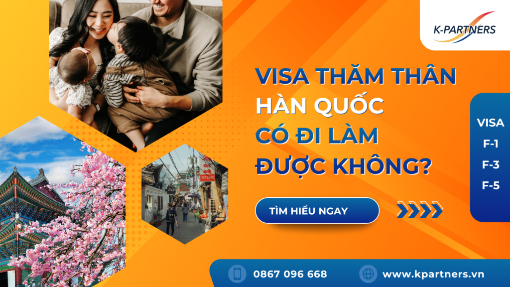 Visa thăm thân Hàn Quốc có được đi làm không?