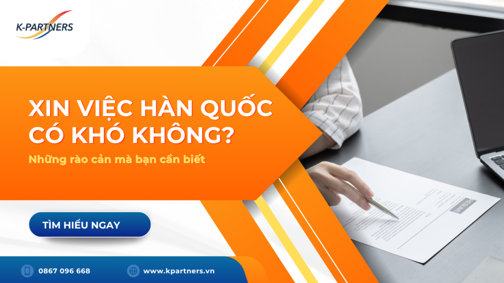 Xin việc Hàn Quốc có khó không? Những rào cản cần biết