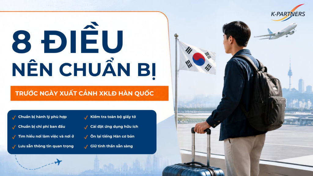 8 điều nên chuẩn bị trước ngày xuất cảnh XKLĐ Hàn Quốc