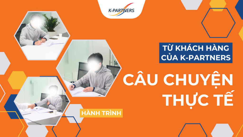 Câu chuyện thực tế: K-Partners đồng hành cùng anh Đỗ V.T