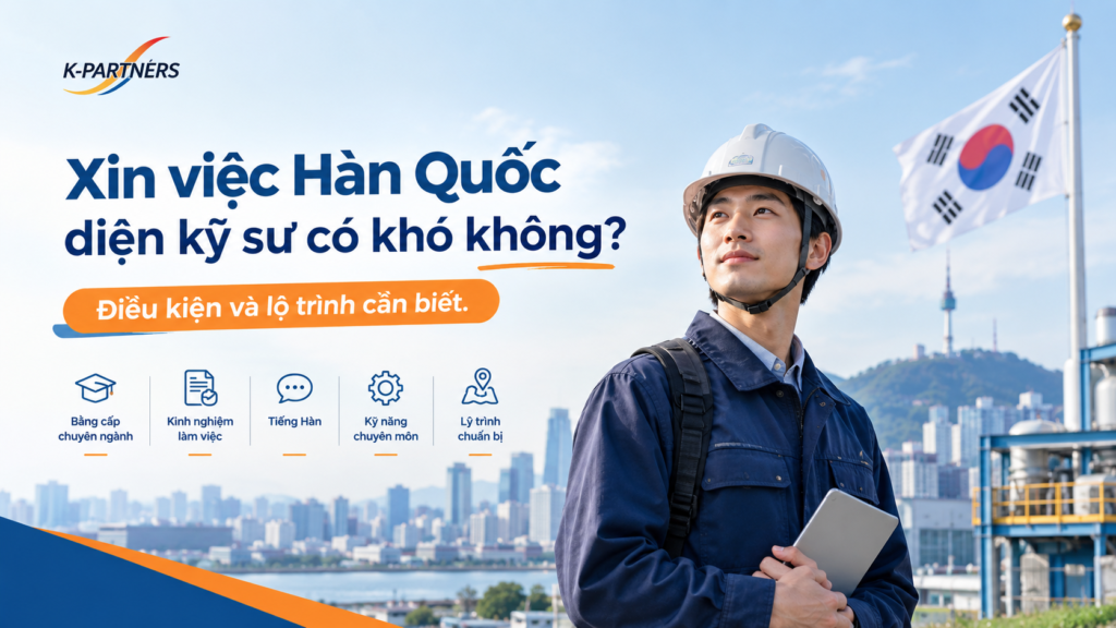 Xin việc Hàn Quốc diện kỹ sư có khó không? Điều kiện và lộ trình cần biết